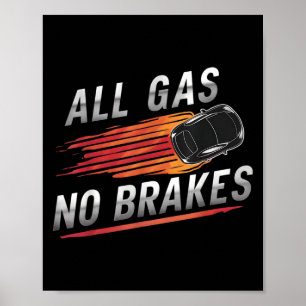 All Gas No Brakes - Inspirational Motivational Quo Poster