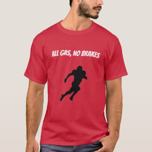 All Gas, No Brakes T-Shirt