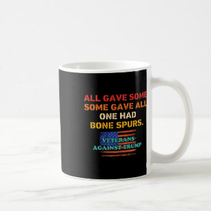 All Gave Some Some Gave All One Had Bone Spurs Coffee Mug
