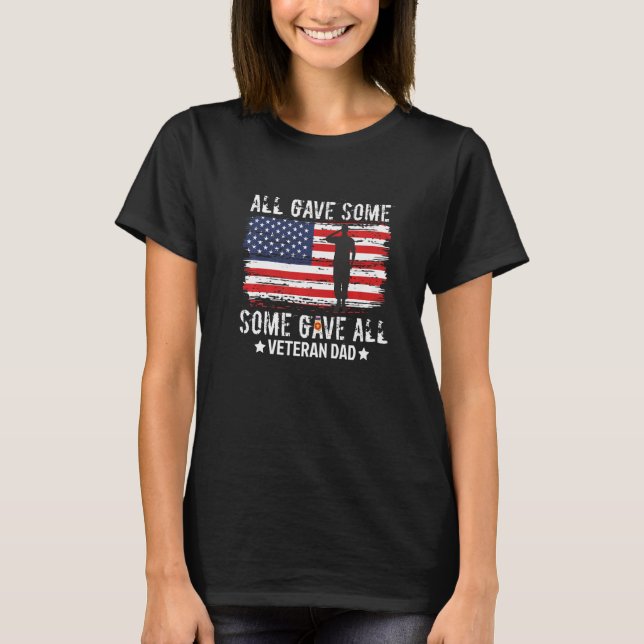 All Gave Some Some Gave All Veteran Dad Tee Vetera (Front)