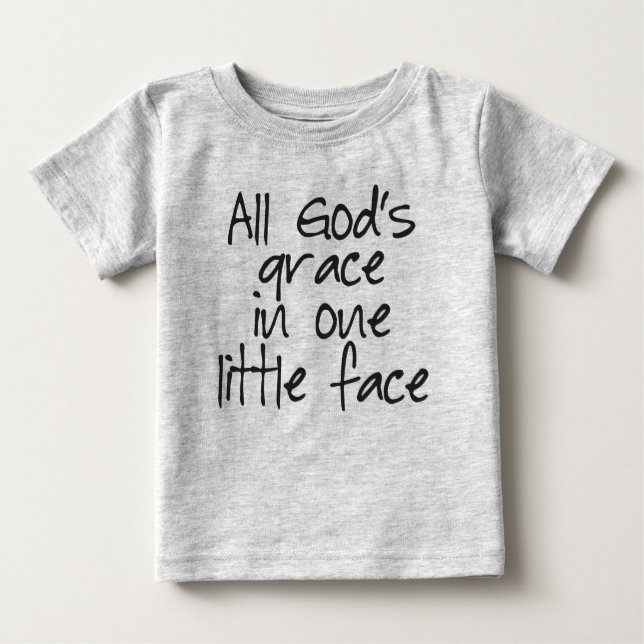 All God's Grace in One Little Face Baby T-Shirt (Front)
