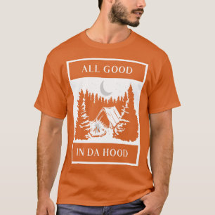 All Good In Da Hood Camping Camper Hiking Hiker Na T-Shirt