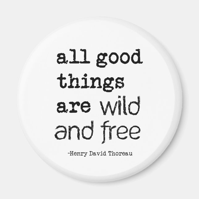All Good Things Are Wild and Free Magnet (Front)