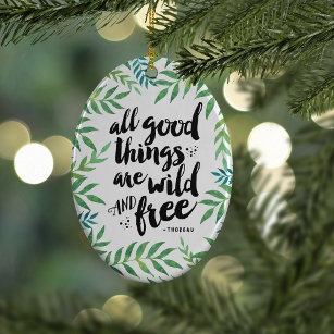 All Good Things Are Wild and Free Ornament