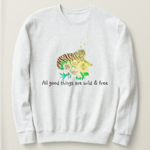 All good things are wild and free sweatshirt