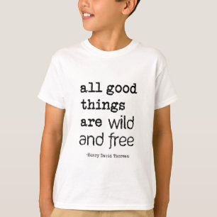 All Good Things Are Wild and Free T-Shirt