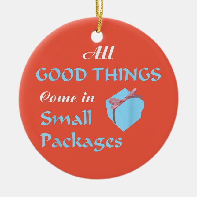 All Good Things Come In Small Packages Ceramic Tree Decoration (Front)