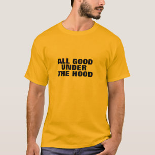 all good under the hood funny play on words humour T-Shirt