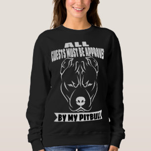 All Guests Must Be Approved By My Pitbull Print Sweatshirt