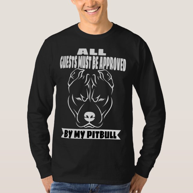 All Guests Must Be Approved By My Pitbull Print T-Shirt (Front)