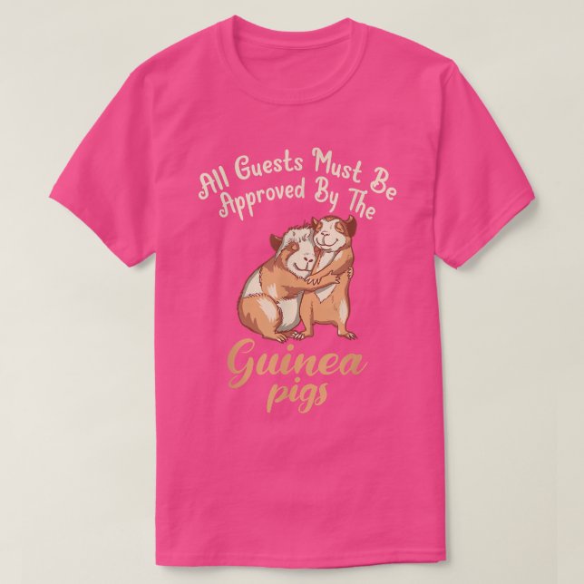 All Guests must be approved by the Cute Guinea Pig T-Shirt (Design Front)