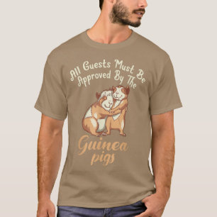 All Guests must be approved by the Cute Guinea Pig T-Shirt