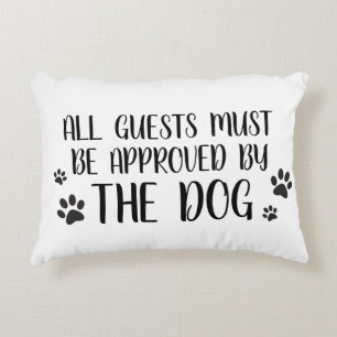 All Guests Must be Approved by the Dog - Funny Doo Decorative Cushion