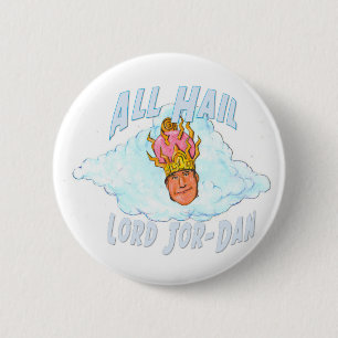All Hail Lord Jor-Dan 6 Cm Round Badge