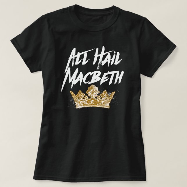 All Hail Macbeth T-Shirt (Design Front)