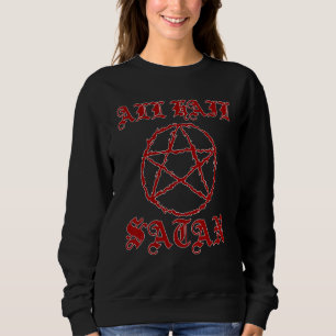 All Hail Satan Pentagram Satanic Antichrist Lucife Sweatshirt