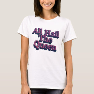 All Hail the Queen 3D Text T-Shirt