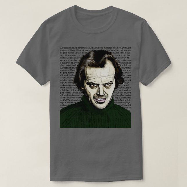 All Hard Work and No Play T-Shirt (Design Front)