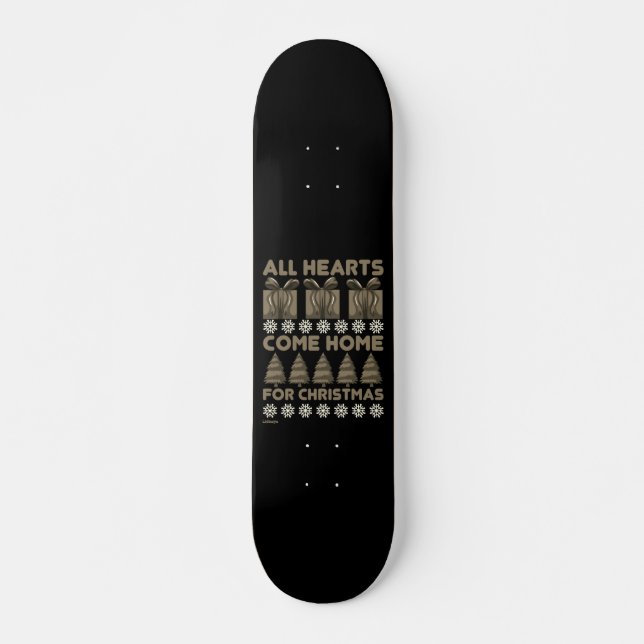 ALL HEARTS COME HOME FOR CHRISTMAS SKATEBOARD (Front)
