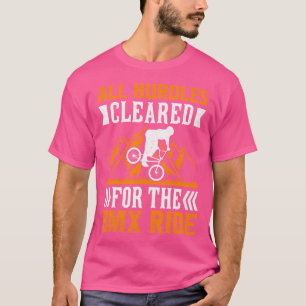 All Hurdles Cleared For The Bmx Ride T-Shirt