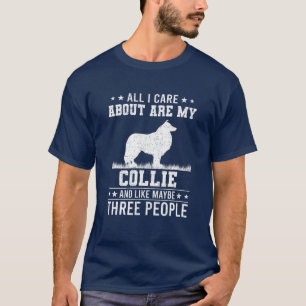 All I Care About Are My Collie Like 3 People T-Shirt