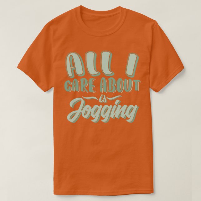 All i care about is jogging 2 T-Shirt (Design Front)