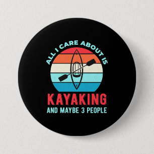 All I Care About Is Kayaking 7.5 Cm Round Badge