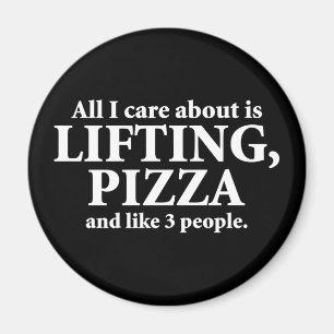 All I Care About Is Lifting And Pizza - Funny Gym Magnet