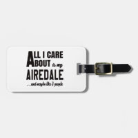 All i care about is my Airedale.