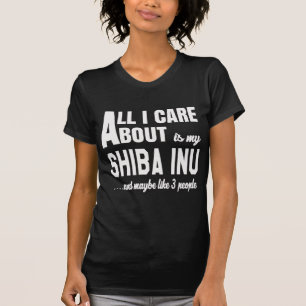 All i care about is my Shiba Inu. T-Shirt