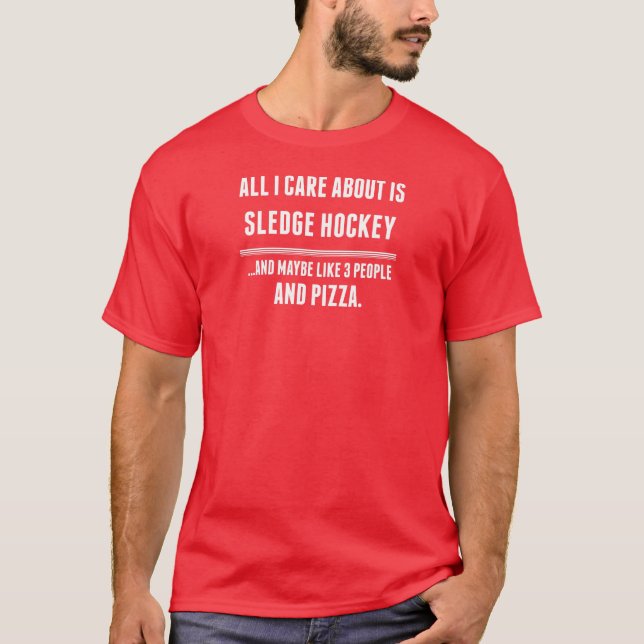 All I Care About Is Sledge Hockey Sports T-Shirt (Front)