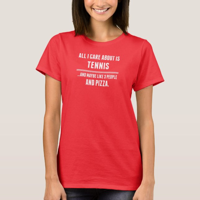 All I Care About Is Tennis Sports T-Shirt (Front)