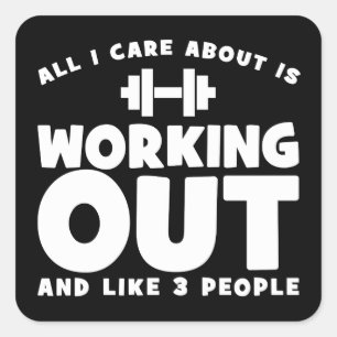 All I Care About Is Working Out - Novelty Fitness Square Sticker