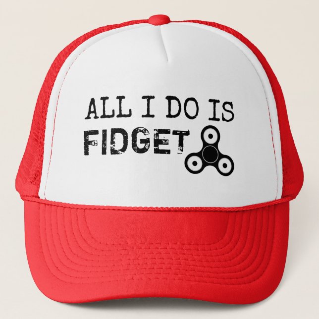 All I do is Fidget funny fidget spinner hat (Front)