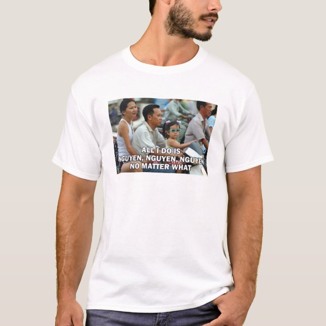 All I Do Is Nguyen (Win) 001 T-Shirt (Front)