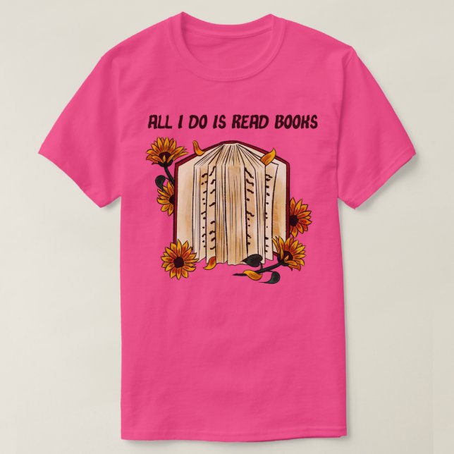 All I do is read books T-Shirt (Design Front)