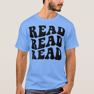 All I Do Is Read Read Read Is All I Do Book Lover T-Shirt