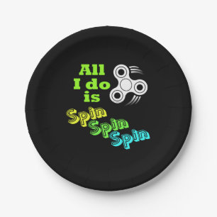 All I do is Spin Fidget Spinner Paper Plate
