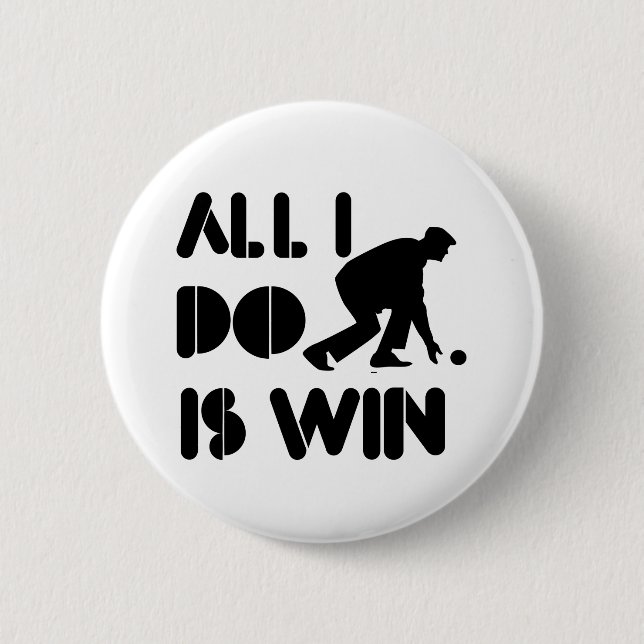 All I Do Is Win At Lawn bowling 6 Cm Round Badge (Front)