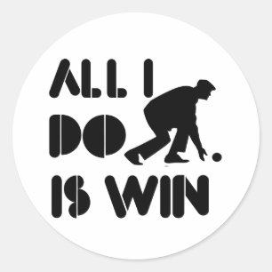 All I Do Is Win At Lawn bowling Classic Round Sticker