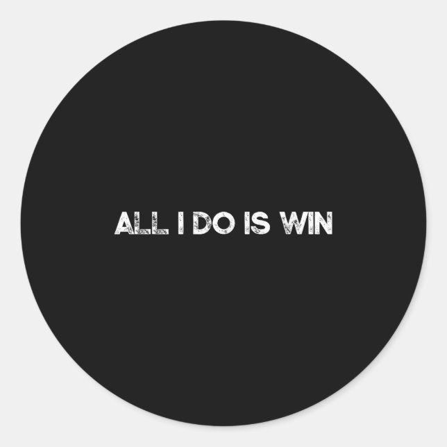 All I Do Is Win Motivational Gym Sports Fitness Tr Classic Round Sticker (Front)