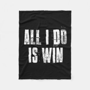 All I Do Is Win Motivational Gym Sports Fitness Wo Fleece Blanket