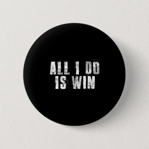 All I Do Is Win Motivational Gym Sports Work  6 Cm Round Badge