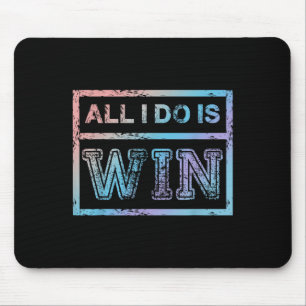 All I Do Is Win - Motivational Sports Athlete Mouse Pad