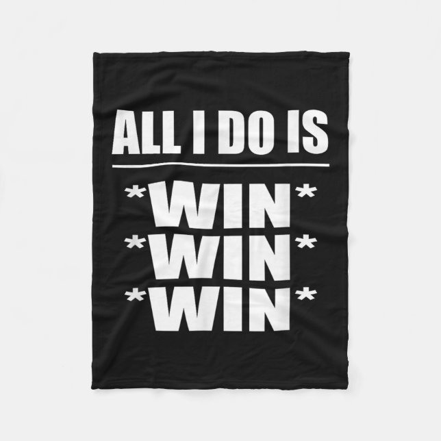 All I Do Is Win Win Win  Fleece Blanket (Front)