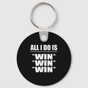 All I Do Is Win Win Win Key Ring