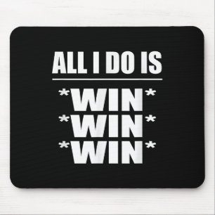All I Do Is Win Win Win  Mouse Pad