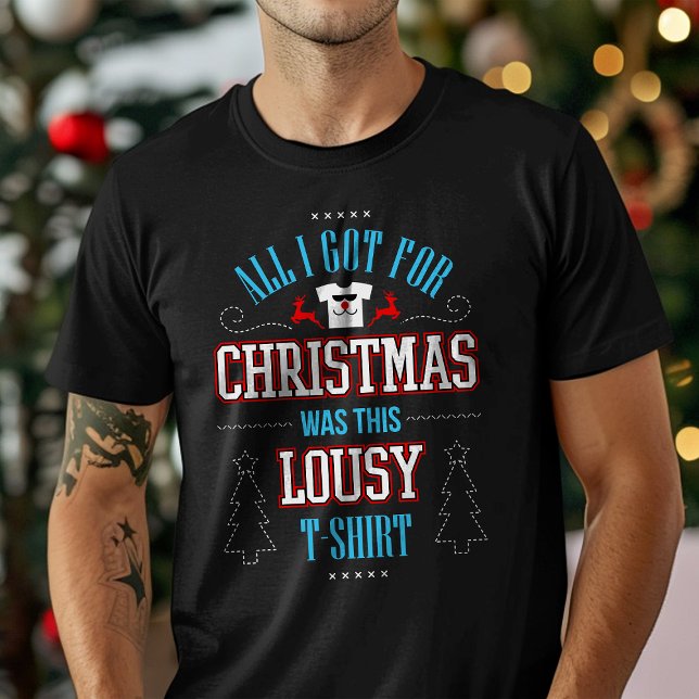 All I Got For Christmas Was This Lousy T-Shirt (Creator Uploaded)