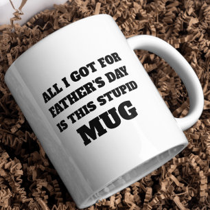 All I Got For Father's Day   Funny Typography Gift Coffee Mug