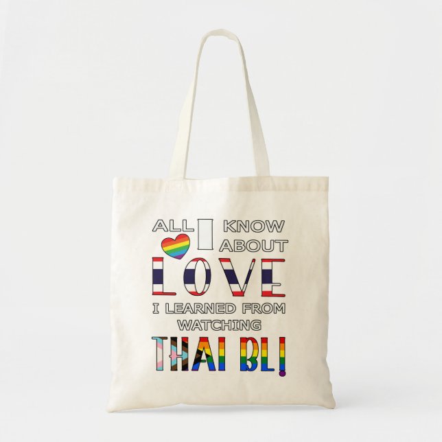 All I Know About Love I Learned From Watching Thai Tote Bag (Front)